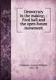 Democracy in the making; : Ford hall and the open forum movement, Coleman, George William, 1867- ed 