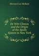 De Witt Clinton and the Origin of the Spoils System in New York ., Hovrard Lee McBain 