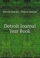 Detroit Journal Year Book, Detroit journal , Detroit journal 
