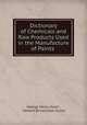Dictionary of Chemicals and Raw Products Used in the Manufacture of Paints ., George Henry Hurst , Herbert Birtwhistle Stocks 