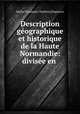 Description geographique et historique de la Haute Normandie: divisee en ., Michel Toussaint Chretien Duplessis 