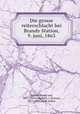 Die grosse reiterschlacht bei Brandy Station, 9. juni, 1863, Borcke, Heros von, 1835-1895,Scheibert, J. (Justus), 1831-1903, joint author 