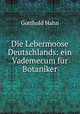 Die Lebermoose Deutschlands: ein Vademecum fur Botaniker, Gotthold Hahn 