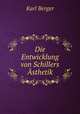 Die Entwicklung von Schillers Asthetik, Karl Berger 