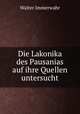 Die Lakonika des Pausanias auf ihre Quellen untersucht, Walter Immerwahr 