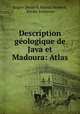 Description geologique de Java et Madoura: Atlas, Rogier Diederik Marius Verbeek, Rinder Fennema 