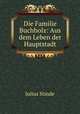 Die Familie Buchholz: Aus dem Leben der Hauptstadt, Julius Stinde 