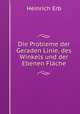 Die Probleme der Geraden Linie, des Winkels und der Ebenen Flache, Heinrich Erb 