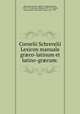Cornelii Schrevelii Lexicon manuale gr?co-latinum et latino-gr?cum:, Schrevel, Cornelis, 1608-1664,Entick, John, 1703?-1773,Bowyer, William, 1699-1777,Smith, James,Steele, Peter,Hill, Joseph, 1625-1707 