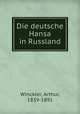 Die deutsche Hansa in Russland, Winckler, Arthur, 1839-1891 