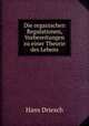 Die organischen Regulationen, Vorbereitungen zu einer Theorie des Lebens, Hans Driesch 