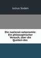 Die nazional-oekonomie: Ein philosophischer Versuch, uber die Quellen des ., Julius Soden 