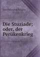 Die Stuziade; oder, der Perukenkrieg, Gottfried Jakob Schaller 
