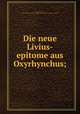 Die neue Livius-epitome aus Oxyrhynchus;, Kornemann, Ernst, 1868-1946,British Museum. MSS. (Papyrus 1532),Livy. Ab urbe condita 