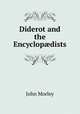 Diderot and the Encyclop?dists, John Morley 
