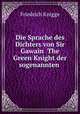 Die Sprache des Dichters von Sir Gawain& The Green Knight der sogenannten ., Friedrich Knigge 