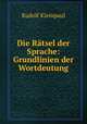 Die Ratsel der Sprache: Grundlinien der Wortdeutung, Rudolf Kleinpaul 