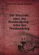 Die Stuziade; oder, der Perukenkrieg.: Oder der Perukenkrieg, Gottfried Jakob Schaller 
