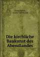 Die kirchliche Baukunst des Abendlandes, Georg Dehio, Gustav von Bezold 