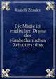 Die Magie im englischen Drama des elisabethanischen Zeitalters: diss, Rudolf Zender 