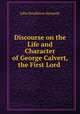 Discourse on the Life and Character of George Calvert, the First Lord ., Kennedy John Pendleton 