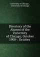Directory of the Alumni of the University of Chicago, October 1900-: October ., University of Chicago , University of Chicago 