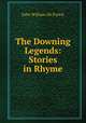 The Downing Legends: Stories in Rhyme, John William de Forest 