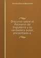 Discurso sobre el Palmerin de Inglaterra y su verdadero autor, presentado a ., Nicolas Diaz de Benjumea 