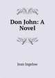 Don John: A Novel, Ingelow Jean 