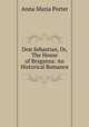Don Sebastian, Or, The House of Braganza: An Historical Romance, Anna Maria Porter 