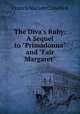 The Diva`s Ruby: A Sequel to "Primadonna" and "Fair Margaret", Crawford, F. Marion 