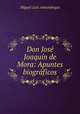 Don Jose Joaquin de Mora: Apuntes biograficos, Miguel Luis Amunategui 