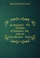 Ecclesiastes & The Wisdom of Solomon: Ed., with an Introduction & Notes, Moulton Richard Green 