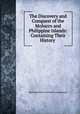 The Discovery and Conquest of the Molucco and Philippine Islands: Containing Their History ., Bartolome Juan Leonardo y Argensola 