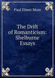The Drift of Romanticism: Shelburne Essays, Paul Elmer More 