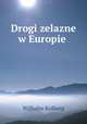 Drogi zelazne w Europie ., Wilhelm Kolberg 