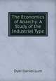 The Economics of Anarchy: A Study of the Industrial Type, Dyer Daniel Lum 
