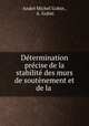 Determination precise de la stabilite des murs de soutenement et de la ., Andre Michel Gobin 