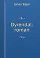 Dyrendal: roman, Bojer Johan 