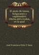 El azote de tunos, holgazanes y vagabundos: Obrita util a todos, en la qual ., Jose Francisco Ortiz Y Sanz 