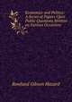 Economics and Politics: A Series of Papers Upon Public Questions Written on Various Occasions ., Rowland Gibson Hazard 
