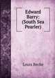 Edward Barry: (South Sea Pearler), Louis Becke 