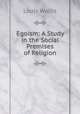 Egoism: A Study in the Social Premises of Religion, Louis Wallis 