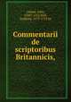 Commentarii de scriptoribus Britannicis,, Leland, John, 1506?-1552,Hall, Anthony, 1679-1723 ed 