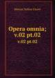 Opera omnia;. v.02 pt.02, Marcus Tullius Cicero 