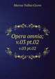 Opera omnia;. v.03 pt.02, Marcus Tullius Cicero 