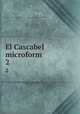 El Cascabel microform. 2, University of Illinois at Urbana-Champaign. Library. Latin American Periodicals Preservation Project 