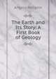 The Earth and Its Story: A First Book of Geology, Heilprin, Angelo 
