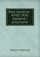 Dwa stulecia--XVIII i XIX: badania i przyczynki, Szymon Askenazy 
