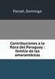 Contribuciones a la flora del Paraguay : familia de las amarantaceas, Parodi, Domingo 